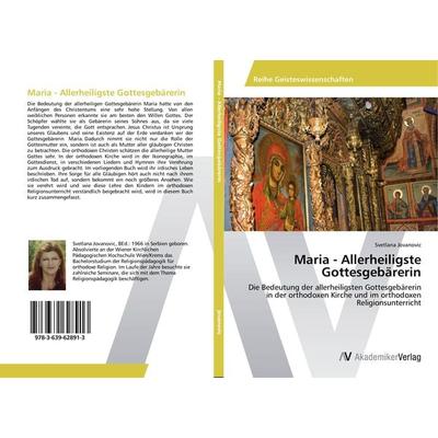 Maria - Allerheiligste Gottesgebärerin, Taschenbuch von Svetlana Jovanovic, AV Akademikerverlag, 978-3-639-62891-3