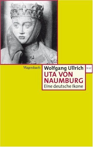 Wolfgang Ullrich - Uta von Naumburg: Eine deutsche Ikone - Preis vom 13.10.2026 11:25:28 h