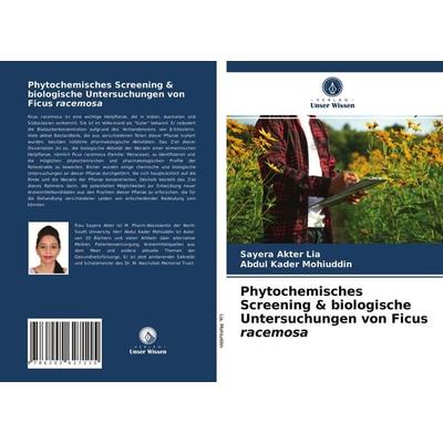 Phytochemisches Screening & biologische Untersuchungen von Ficus racemosa, Taschenbuch von Sayera Akter Lia,Abdul Kader Mohiuddin, Verlag Unser