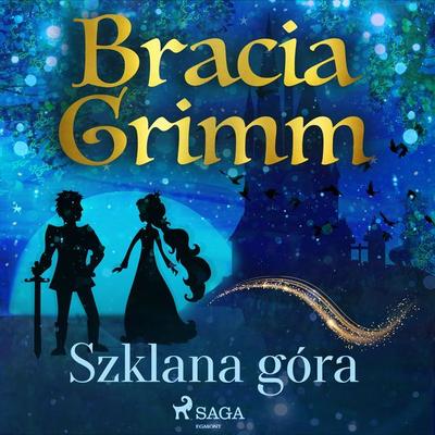 Szklana góra - Bracia Grimm, Audio, 9788726516890
