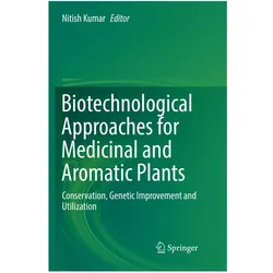 Biotechnological Approaches for Medicinal and Aromatic Plants, Fachbücher von Nitish Kumar
