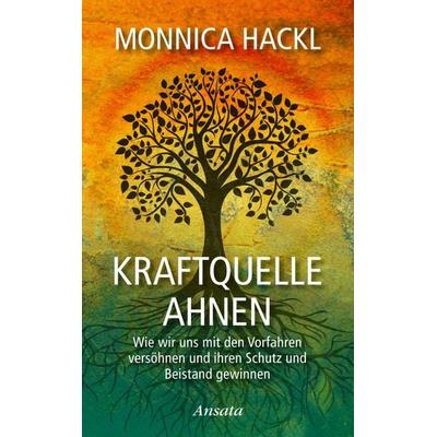 Kraftquelle Ahnen, Gebundene Ausgabe von Monnica Hackl, Ansata, 978-3-7787-7511-0