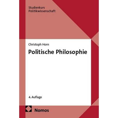 Politische Philosophie, Taschenbuch von Christoph Horn, Nomos, 978-3-7560-3031-6