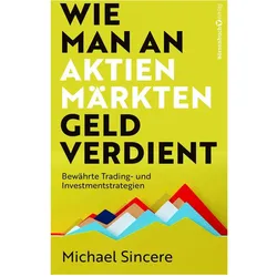 Wie man an Aktienmärkten Geld verdient, Sachbücher von Michael Sincere