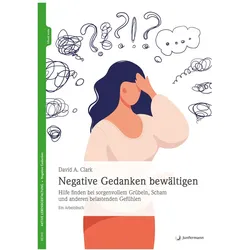 Negative Gedanken bewältigen, Ratgeber von David A Clark, Claudia Campisi