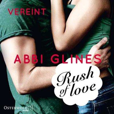 Rush of Love - Vereint - Abbi Glines, Audio, 9783844909388