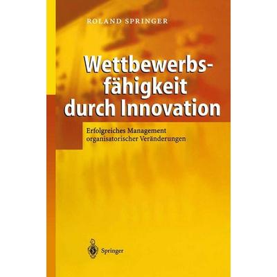 Wettbewerbsfähigkeit durch Innovation, Taschenbuch von Roland Springer, Springer Berlin, 978-3-642-62094-2
