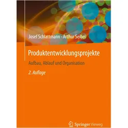 Produktentwicklungsprojekte - Aufbau, Ablauf und Organisation, Fachbücher von Arthur Seibel, Josef Schlattmann