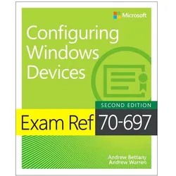 Exam Ref 70-697 Configuring Windows Devices, Schulbücher von Andrew Warren Bettany