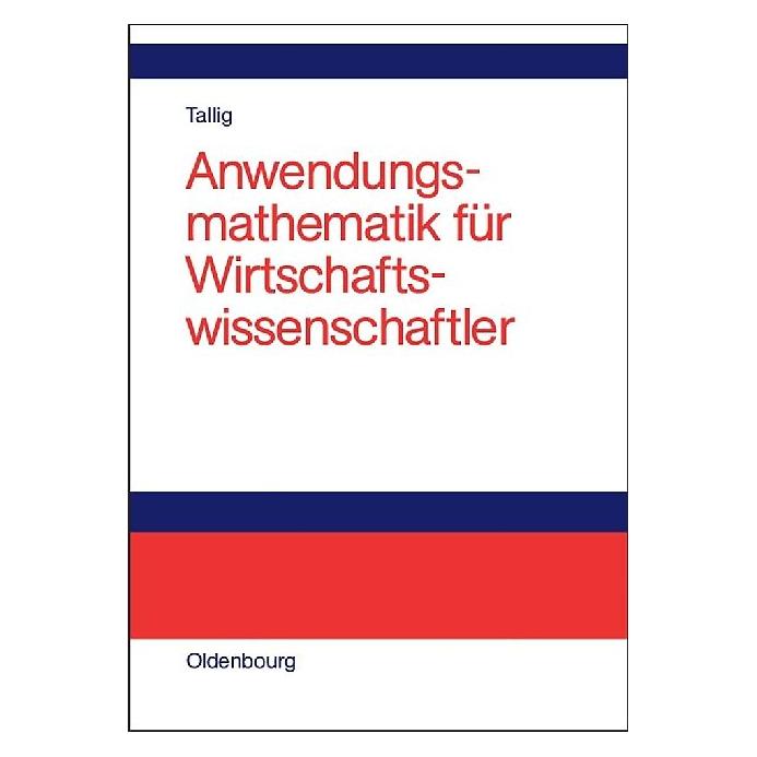De Gruyter Anwendungsmathematik für Wirtschaftswissenschaftler (Deutsch, Hardcover, Heiko Tallig) (8138175)