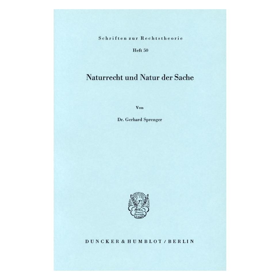 Duncker & Humblot Naturrecht und Natur der Sache. (Deutsch, Softcover, Gerhard Sprenger) (55344526)