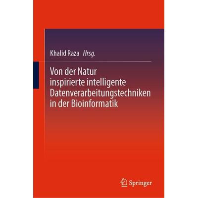 Von der Natur inspirierte intelligente Datenverarbeitungstechniken in der Bioinformatik, Gebundene Ausgabe von , Springer Singapore, 978-981-9978-07-6