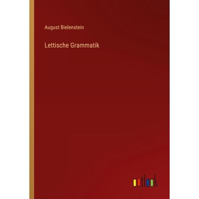 Lettische Grammatik, Taschenbuch von August Bielenstein, Outlook, 978-3-368-49156-7