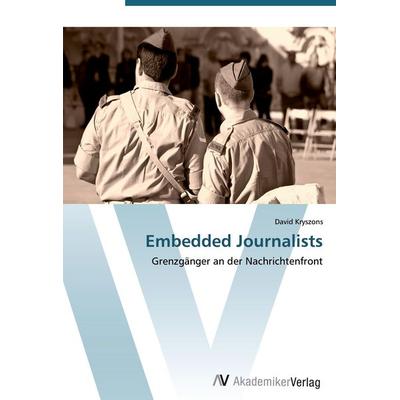 Embedded Journalists, Taschenbuch von David Kryszons, AV Akademikerverlag, 978-3-639-40509-5