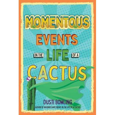 Momentous Events in the Life of a Cactus, Gebundene Ausgabe von Dusti Bowling, Hachette Children's Book, 978-1-4549-3329-8