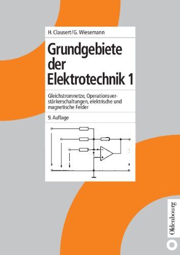 Horst Clausert - Grundgebiete der Elektrotechnik 1: Gleichstromnetze, Operationsverstärkerschaltungen, elektrische und magnetische Felder: Bd. 1 - Preis vom 10.10.2026 11:48:34 h
