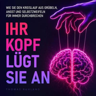 Ihr Kopf lügt Sie an - Thomas Ruhland, Audio, 9798894896991