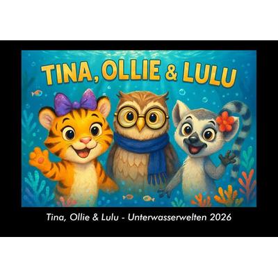 Tina, Ollie & Lulu - Unterwasserwelten 2026 Fotokalender DIN A3