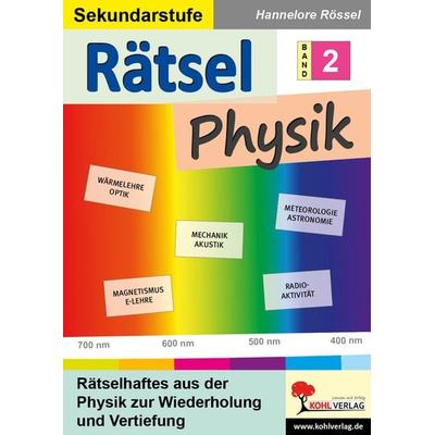 Rätsel Physik / Band 2, Taschenbuch von Hannelore Rössel, KOHL VERLAG Der Verlag mit dem Baum, 978-3-96624-110-6