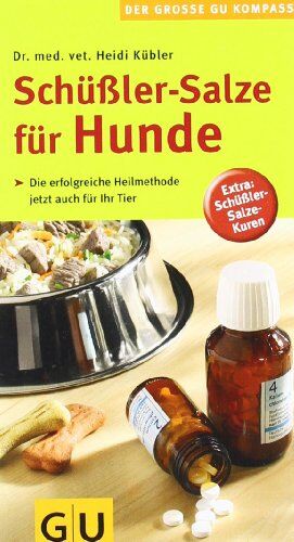 Heidi Kübler - Schüßler-Salze für Hunde: Die erfolgreiche Heilmethode jetzt auch für Ihr Tier. Extra: Schüßler-Salze-Kuren (GU Der große GU Kompass) - Preis vom 09.10.2026 07:28:09 h