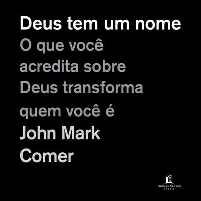 Deus tem um nome: O que você acredita sobre Deus transforma quem você é - John Mark Comer, Audio, 9786552178084