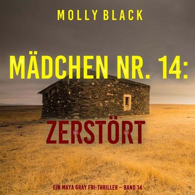 Mädchen Nr. 14: Zerstört (Ein Maya Gray FBI-Thriller – Band 14) - Molly Black, Audio, 9798261408154