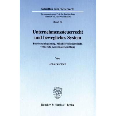 Unternehmenssteuerrecht und bewegliches System., Taschenbuch von Jens Petersen, Duncker & Humblot, 978-3-428-09859-0