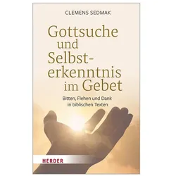 Gottsuche und Selbsterkenntnis im Gebet, Fachbücher von Clemens Sedmak
