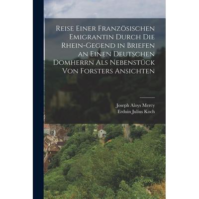 Reise einer französischen Emigrantin durch die Rhein-Gegend in Briefen an einen deutschen Domherrn als Nebenstück von Forsters Ansichten, Taschenbuch