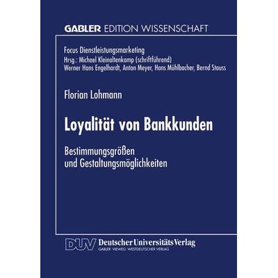 Loyalität von Bankkunden, Taschenbuch von Florian Lohmann, Deutscher Universitätsverlag, 978-3-8244-6521-7