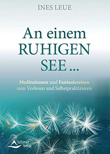 Ines Leue - An einem ruhigen See …: Meditationen und Fantasiereisen zum Vorlesen und Selbstpraktizieren - Preis vom 30.09.2026 22:30:23 h