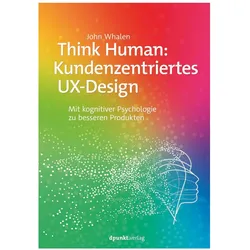 Think Human: Kundenzentriertes UX-Design, Fachbücher von John Whalen