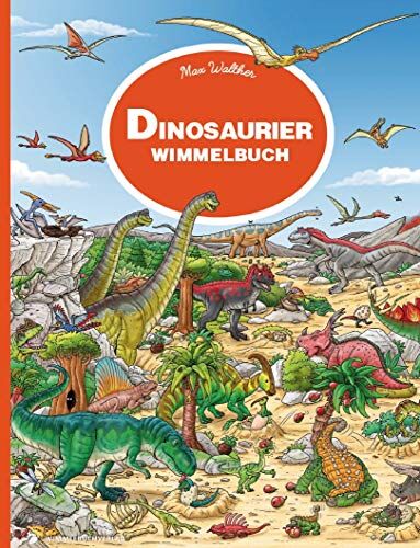 Max Walther - Dinosaurier Wimmelbuch: Kinderbücher ab 3 Jahre (Bilderbuch ab 2-4) - Preis vom 09.10.2026 07:28:09 h