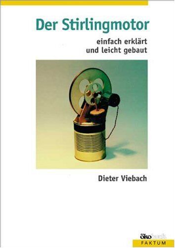 Dieter Viebach - Der Stirlingmotor einfach erklärt und leicht gebaut - Preis vom 15.10.2026 23:06:25 h