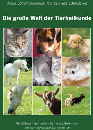 Abbas Schirmohammadi - Die große Welt der Tierheilkunde - Mit Beiträgen der besten Tierheilpraktikerinnen und Tierheilpraktiker Deutschlands - Preis vom 09.10.2026 07:28:09 h