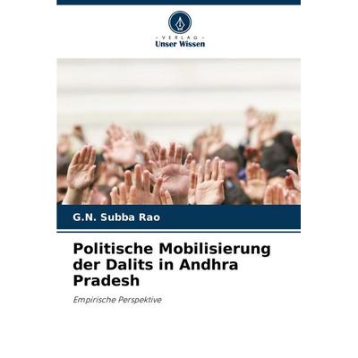 Politische Mobilisierung der Dalits in Andhra Pradesh, Taschenbuch von G. N. Subba Rao, Verlag Unser Wissen, 978-620-7-35778-9