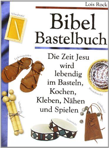 Lois Rock - Bibel Bastelbuch: Die Zeit Jesu wird lebendig im Basteln, Kochen, Kleben, Nähen und Spielen - Preis vom 09.10.2026 07:28:09 h