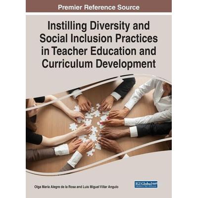 Instilling Diversity and Social Inclusion Practices in Teacher Education and Curriculum Development, Gebundene Ausgabe von , IGI Global,