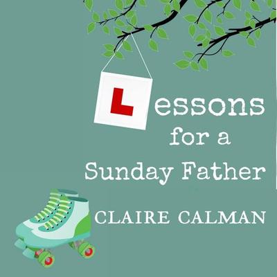Lessons For A Sunday Father - Claire Calman, Audio, 9781800489134