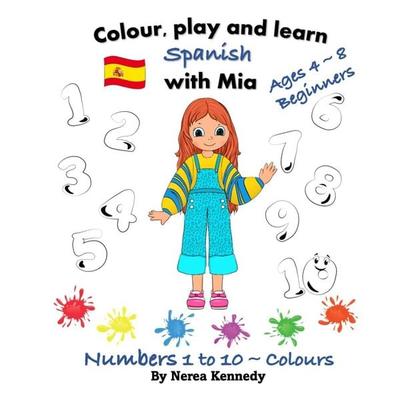 Colour, play and learn Spanish with Mia, Taschenbuch von Nerea Kennedy, Nerea Kennedy, 978-1-73989-332-3