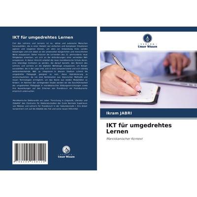 IKT für umgedrehtes Lernen, Taschenbuch von Ikram Jabri, Verlag Unser Wissen, 978-620-4-14812-0