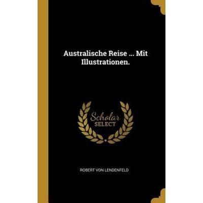 Australische Reise ... Mit Illustrationen., Gebundene Ausgabe von Robert Lendenfeld, Creative Media Partners, LLC, 978-0-353-66516-3