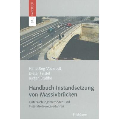 Handbuch Instandsetzung von Massivbrücken, Taschenbuch von Hans-Jörg Vockrodt,Dieter Feistel,Jürgen Stubbe, Springer Basel, 978-3-0348-9412-8