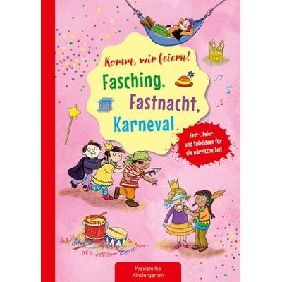 Komm, wir feiern! Fasching, Fastnacht, Karneval, Geheftet von Suse Klein, Kaufmann, Ernst, 978-3-7806-5151-8