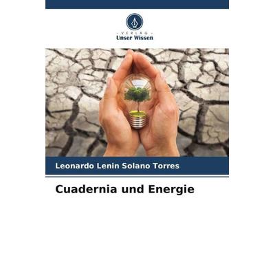 Cuadernia und Energie, Taschenbuch von Leonardo Lenin Solano Torres, Verlag Unser Wissen, 978-620-6-29859-5