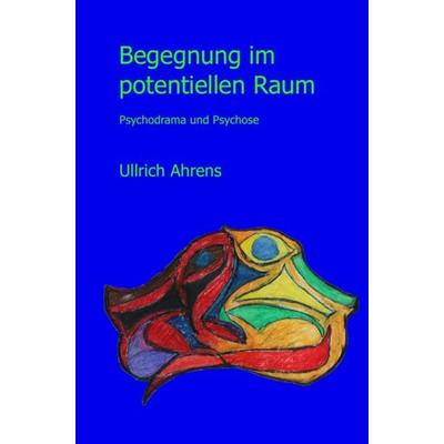 Begegnung im potentiellen Raum., Taschenbuch von Ullrich Ahrens, Epubli, 978-3-86931-873-8