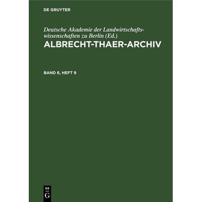 Albrecht-Thaer-Archiv. Band 6, Heft 9, Gebundene Ausgabe von , De Gruyter, 978-3-11-265705-8