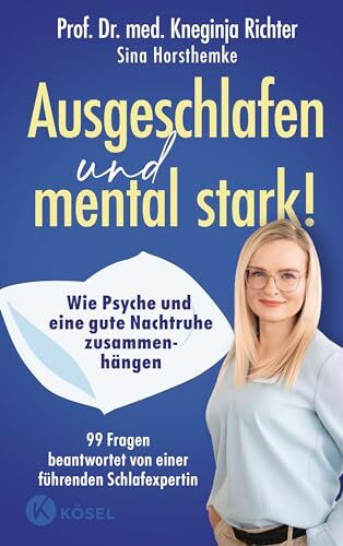 Richter, Prof. Dr. med. Kneginja - Ausgeschlafen und mental stark!: Wie Psyche und eine gute Nachtruhe zusammenhängen - 99 Fragen beantwortet von einer führenden Schlafexpertin - Preis vom 13.10.2026 11:25:28 h