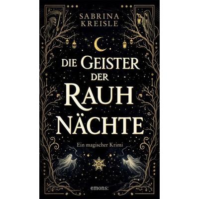 Die Geister der Rauhnächte, Taschenbuch von Sabrina Kreisle, Emons Verlag, 978-3-7408-2927-8