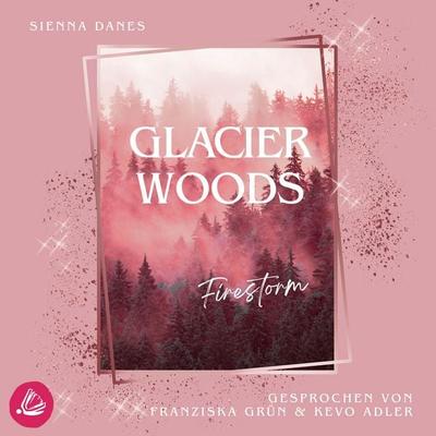 Glacier Woods: Firestorm - Sienna Danes, Audio, 4069829022477